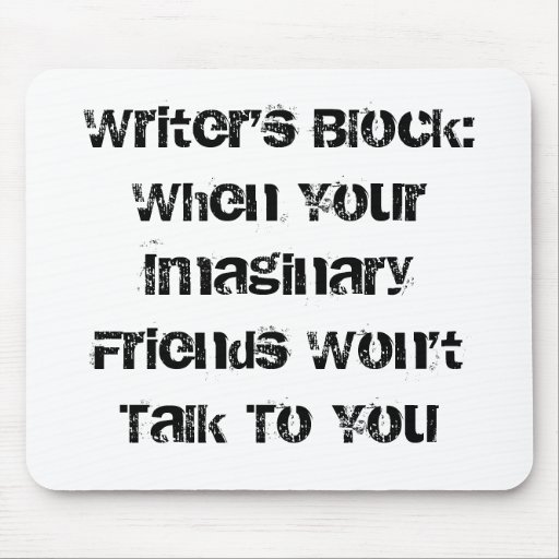 Writer's Block:When Your Imaginary Friends Won'... Mouse Mats