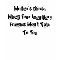Writer's Block: When Your Imaginary Friends Won... t-shirts