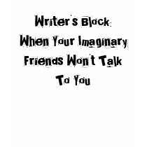 Writer's Block: When Your Imaginary Friends Won... t-shirts by BlayzeInk Writer's Block: When Your Imaginary Friends Won... t-shirts