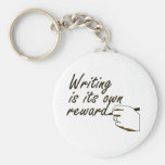 Writing is Its Own Reward Keychains