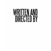 Written and Directed by - screenwriter / director t-shirts by AdamBertocci Written and Directed by - screenwriter / director t-shirts