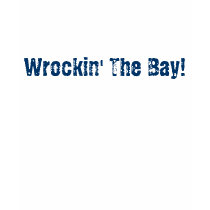 Wrockin' The Bay! t-shirts by onemagicnight08 Wrockin' The Bay! t-shirts