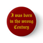 Wrong Century Pinback Buttons