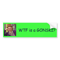 WTF is a GONSKI? Bumper Sticker