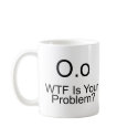 WTF Is Your Problem? mugs