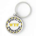 WTF Moment in Progress Key Chains