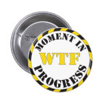 WTF Moment in Progress Pin