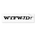 WTFWJD? bumper stickers by Enertron WTFWJD? bumper stickers
