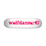 wulfdansur47 skate board!
