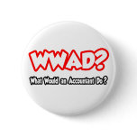 WWAD...What Would an Accountant Do? Pinback Button