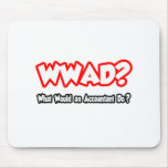 WWAD...What Would an Accountant Do? Mouse Pad
