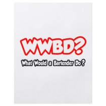 WWBD...What Would a Bartender Do? Flyers