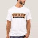 WWBJD? t-shirts