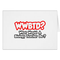 WWBTD...What Would a Biology Teacher Do? Card