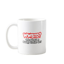 WWBTD...What Would a Biology Teacher Do? Mug