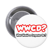 WWCD...What Would a Carpenter Do? Pin