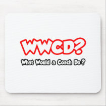 WWCD...What Would a Coach Do? Mousepad