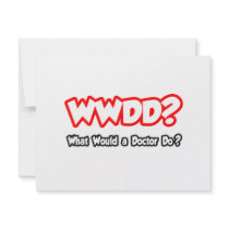 WWDD...What Would a Doctor Do? invitations by Doctor_Shirts WWDD...What Would a Doctor Do? invitations