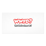 WWFD...What Would a Farmer Do? Custom Photo Card