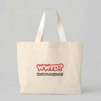 WWFD...What Would a Firefighter Do? Canvas Bags