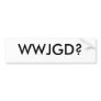 WWJGD? BUMPER STICKER