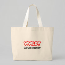 WWLD...What Would a Lawyer Do? Tote Bags