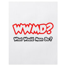 WWMD...What Would Mom Do? Custom Flyer