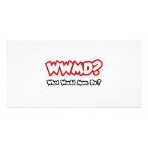 WWMD...What Would Mom Do? Customized Photo Card
