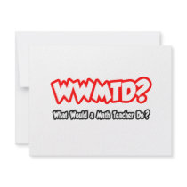 WWMTD...What Would a Math Teacher Do? invitations by mathteachershirts WWMTD...What Would a Math Teacher Do? invitations