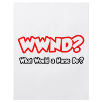 WWND...What Would a Nurse Do? Full Color Flyer