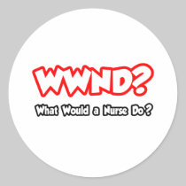 WWND...What Would a Nurse Do? Stickers