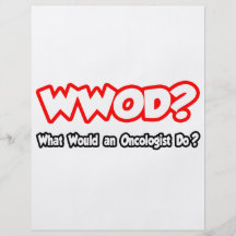 WWOD...What Would an Oncologist Do? Flyers