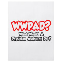 WWPAD...What Would a Phys. Assistant Do? Full Color Flyer