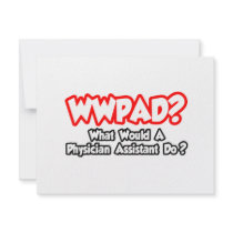WWPAD...What Would a Phys. Assistant Do? Custom Invitations