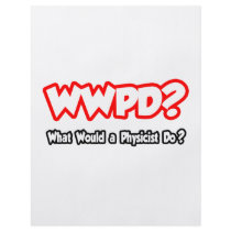 WWPD...What Would a Physicist Do? Flyer Design