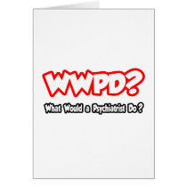 WWPD...What Would a Psychiatrist Do? cards