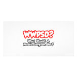 WWPSD...What Would a Plastic Surgeon Do? Customized Photo Card