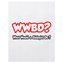 WWRD...What Would a Biologist Do? Flyers