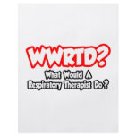 WWRTD...What Would a Resp. Therapist Do? flyers