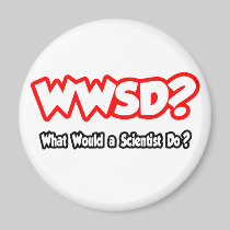 WWSD...What Would a Scientist Do? Refrigerator Magnet