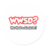 WWSD...What Would a Scientist Do? Stickers