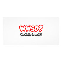 WWSD...What Would a Surgeon Do? photo cards by SurgeonShirts WWSD...What Would a Surgeon Do? photo cards