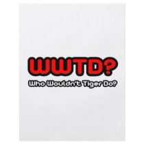WWTD...Who Wouldn't Tiger Do? Custom Flyer