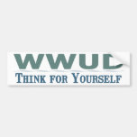 WWUD -- Think for Yourself  Bumper Sticker
