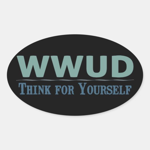 WWUD -- Think for Yourself Stickers