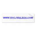 WWW.TAYLORSLEGS.COM BUMPER STICKER bumper stickers