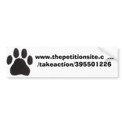 www.thepetitionsite.com/takeaction/39... bumper sticker by brendella