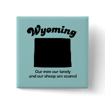Wyoming Motto - Our sheep are scared buttons by Shirtuosity Wyoming Motto - Our sheep are scared buttons