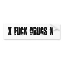 X FUCK DRUGS  BUMPER STICKER X bumper stickers
