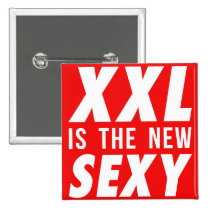 xxl is the new sexy, funny, beautiful, xxl, large, well-being, humor, lifestyle, rebellious, sexy shape, tolerance, acceptance, button, Botão/pin com design gráfico personalizado